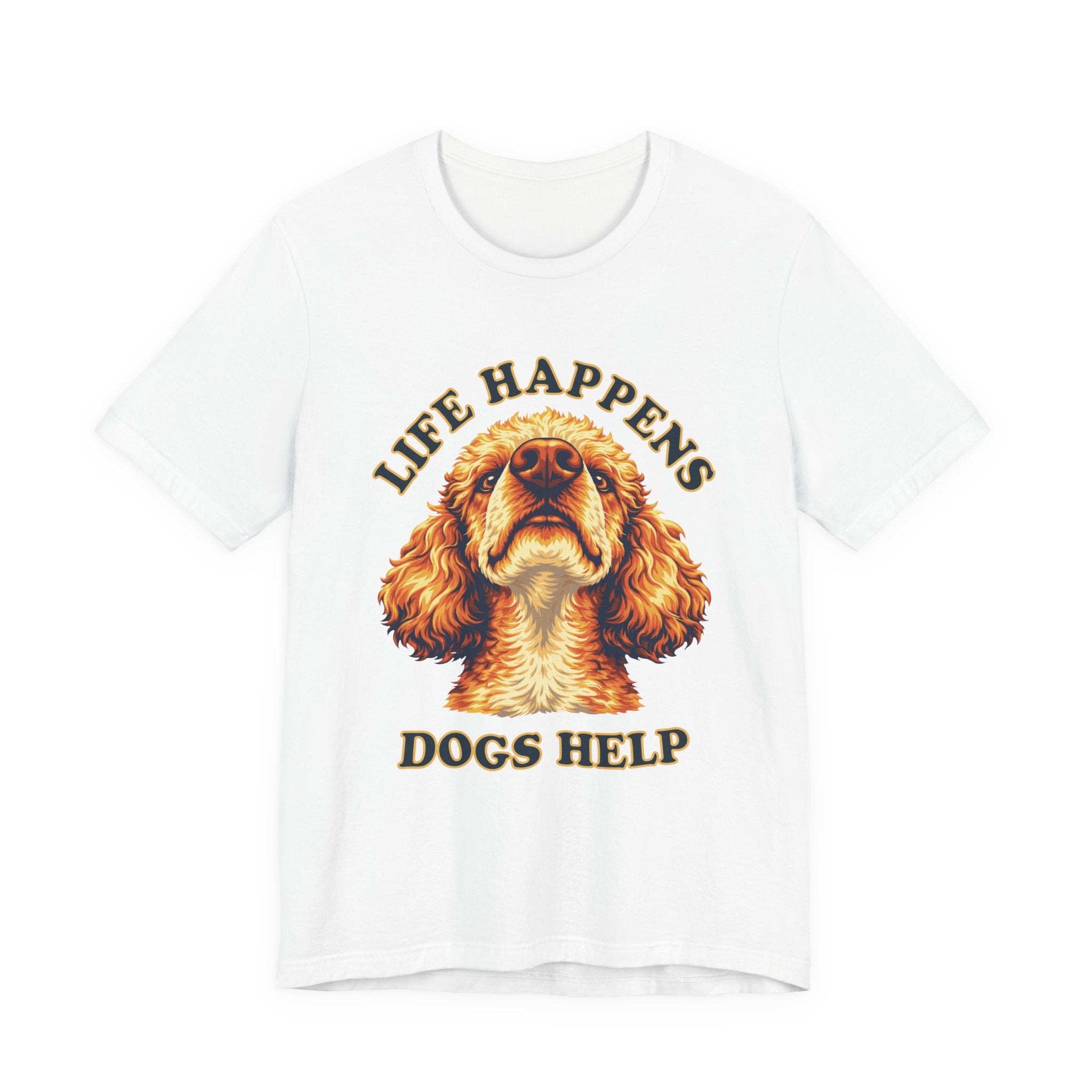 Poodle Lovers T-Shirt - "Life Happens Dogs Help"