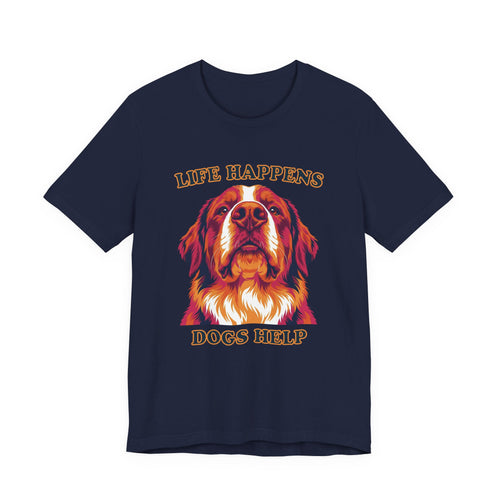 "Life Happens Dogs Help" - Bernese Mountain Dog Tee