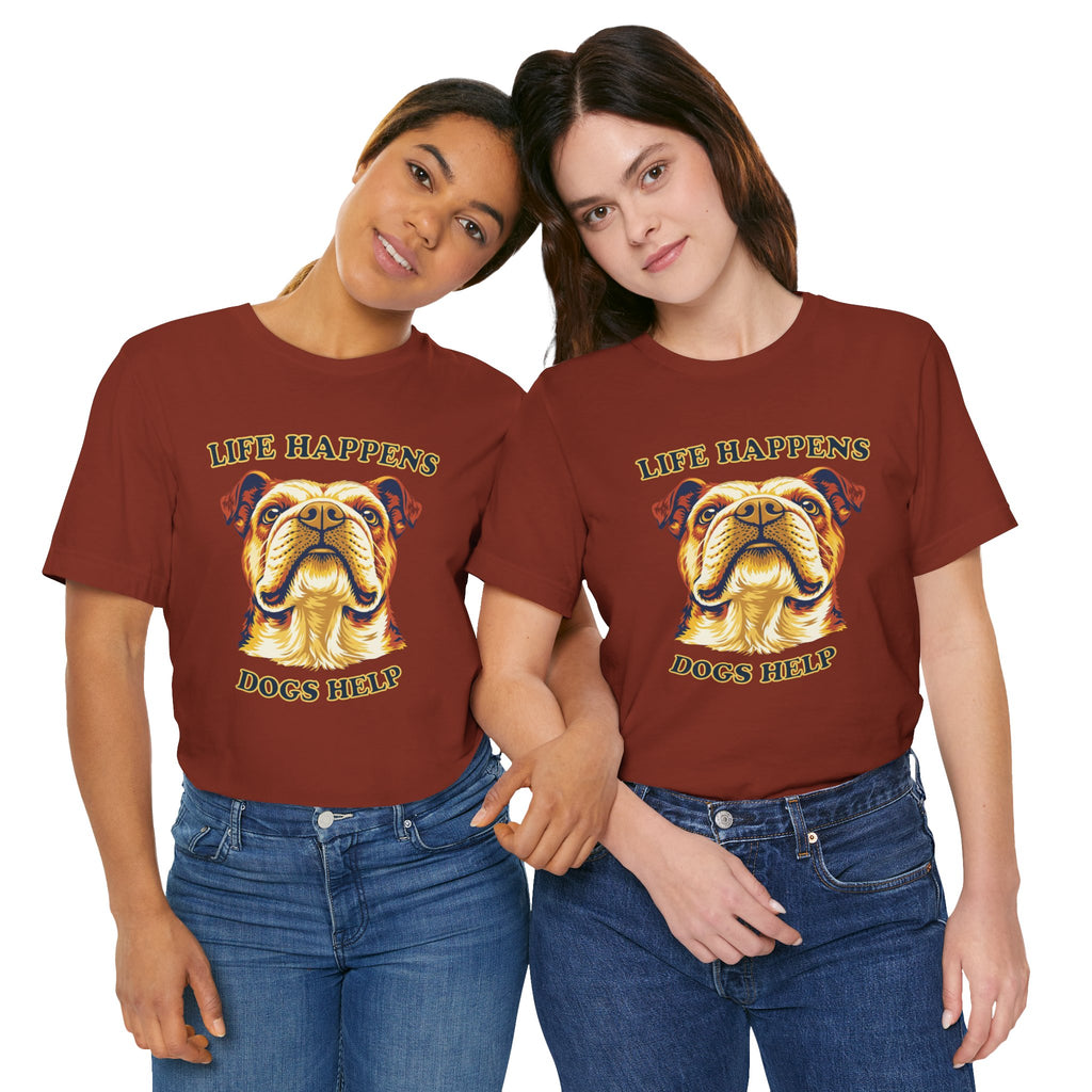 Bulldog Lovers T-Shirt - "Life Happens Dogs Help"
