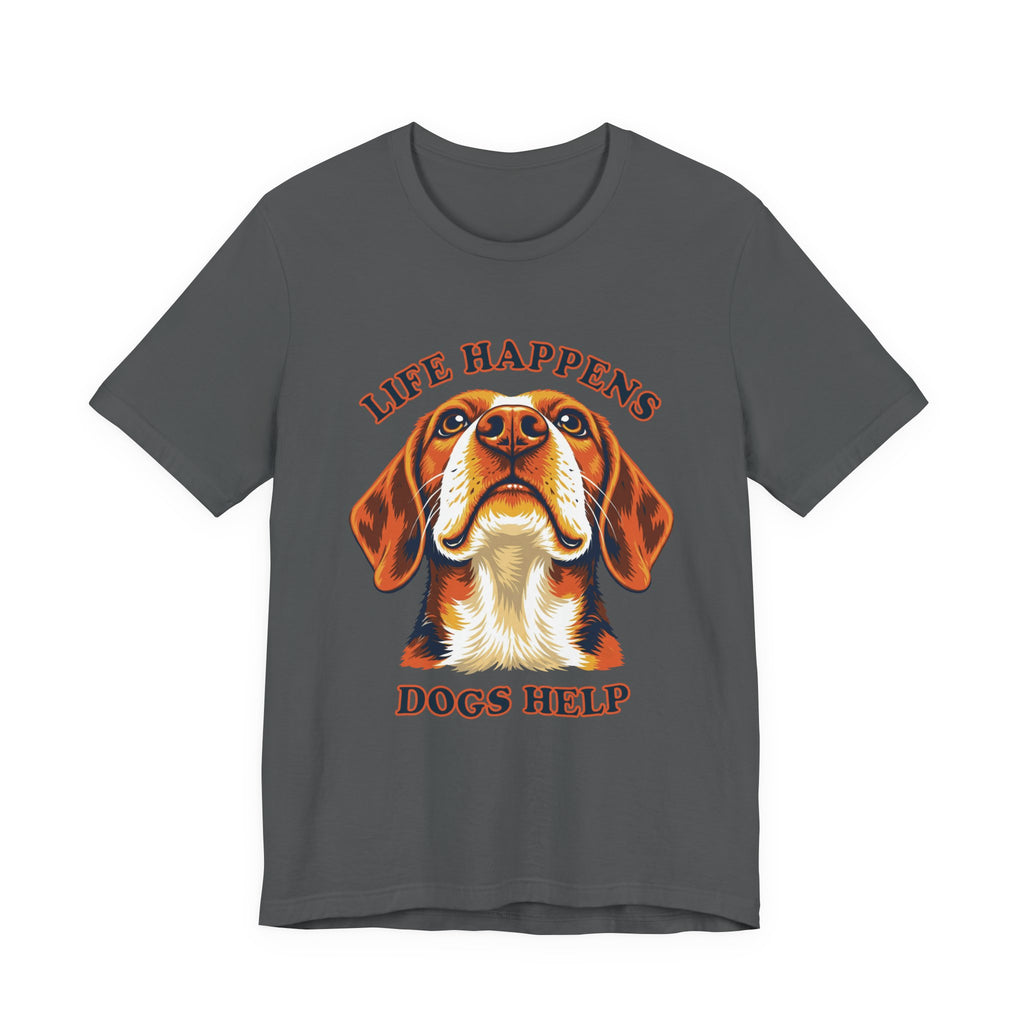 Beagle Lovers T-Shirt - "Life Happens Dogs Help"