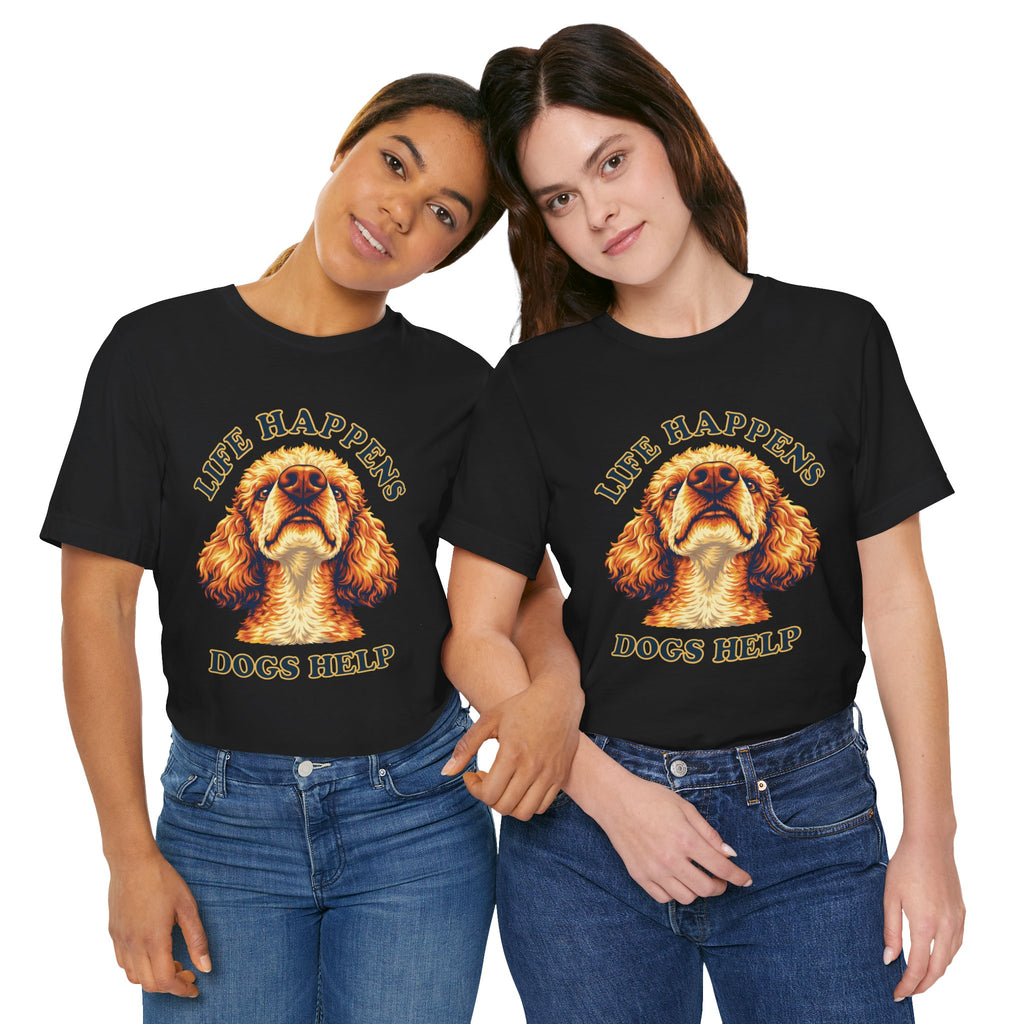 Poodle Lovers T-Shirt - "Life Happens Dogs Help"