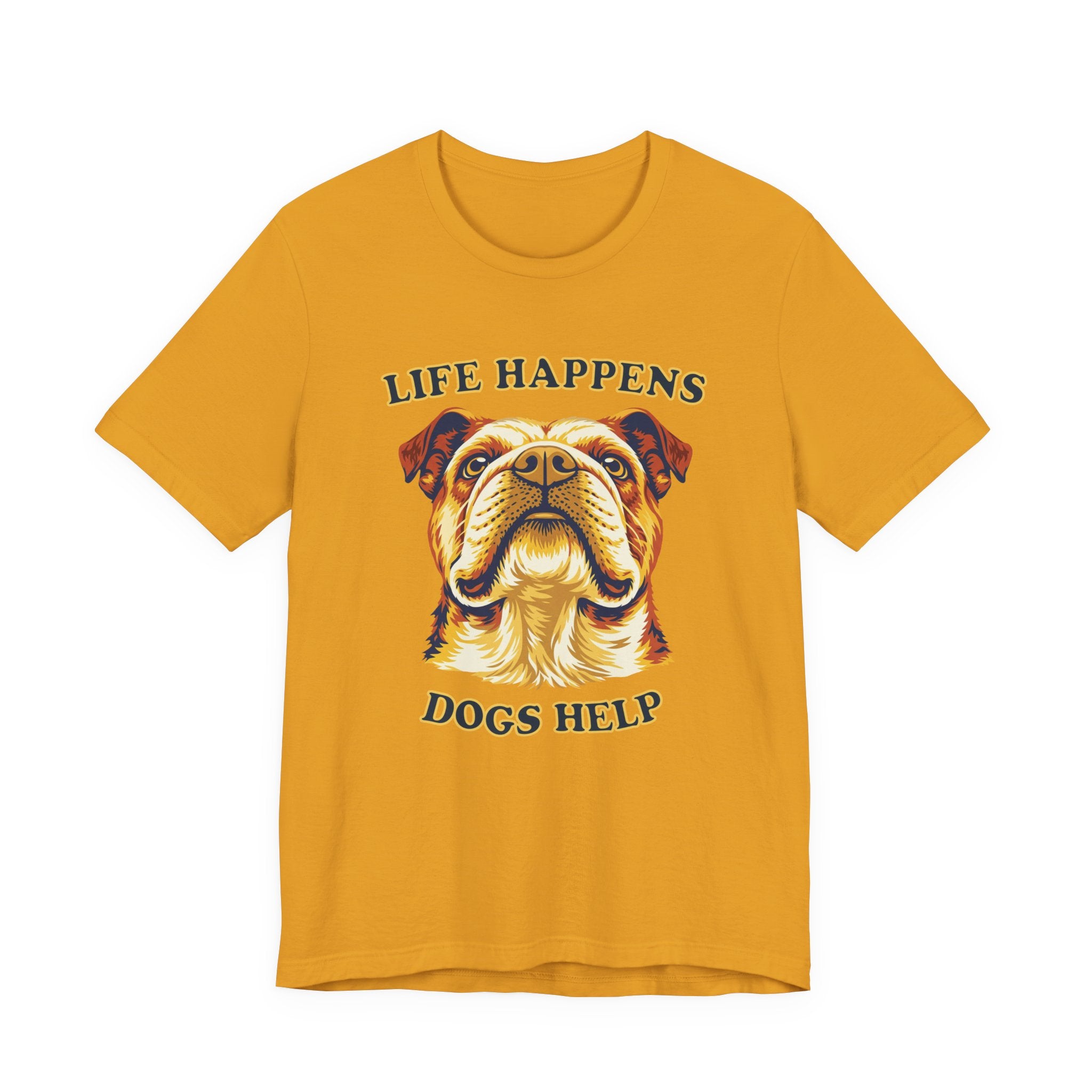 Bulldog Lovers T-Shirt - "Life Happens Dogs Help"