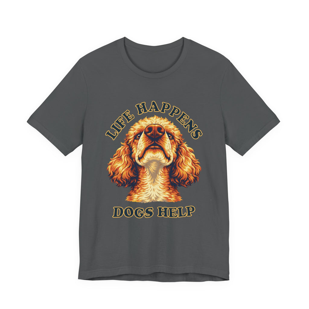Poodle Lovers T-Shirt - "Life Happens Dogs Help"