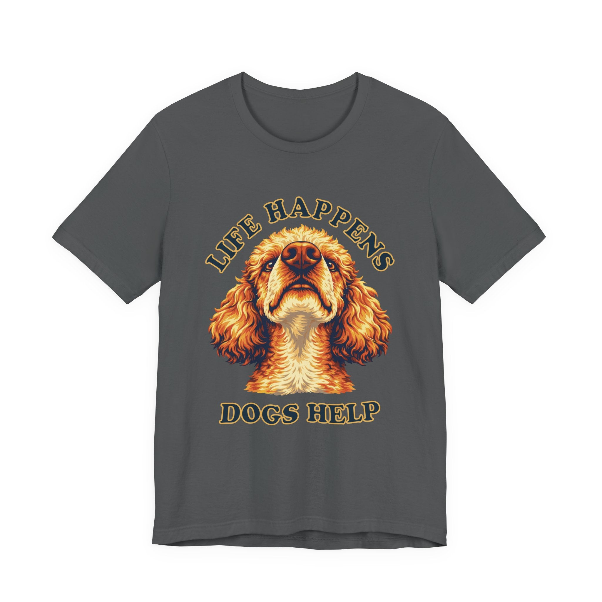 Poodle Lovers T-Shirt - "Life Happens Dogs Help"