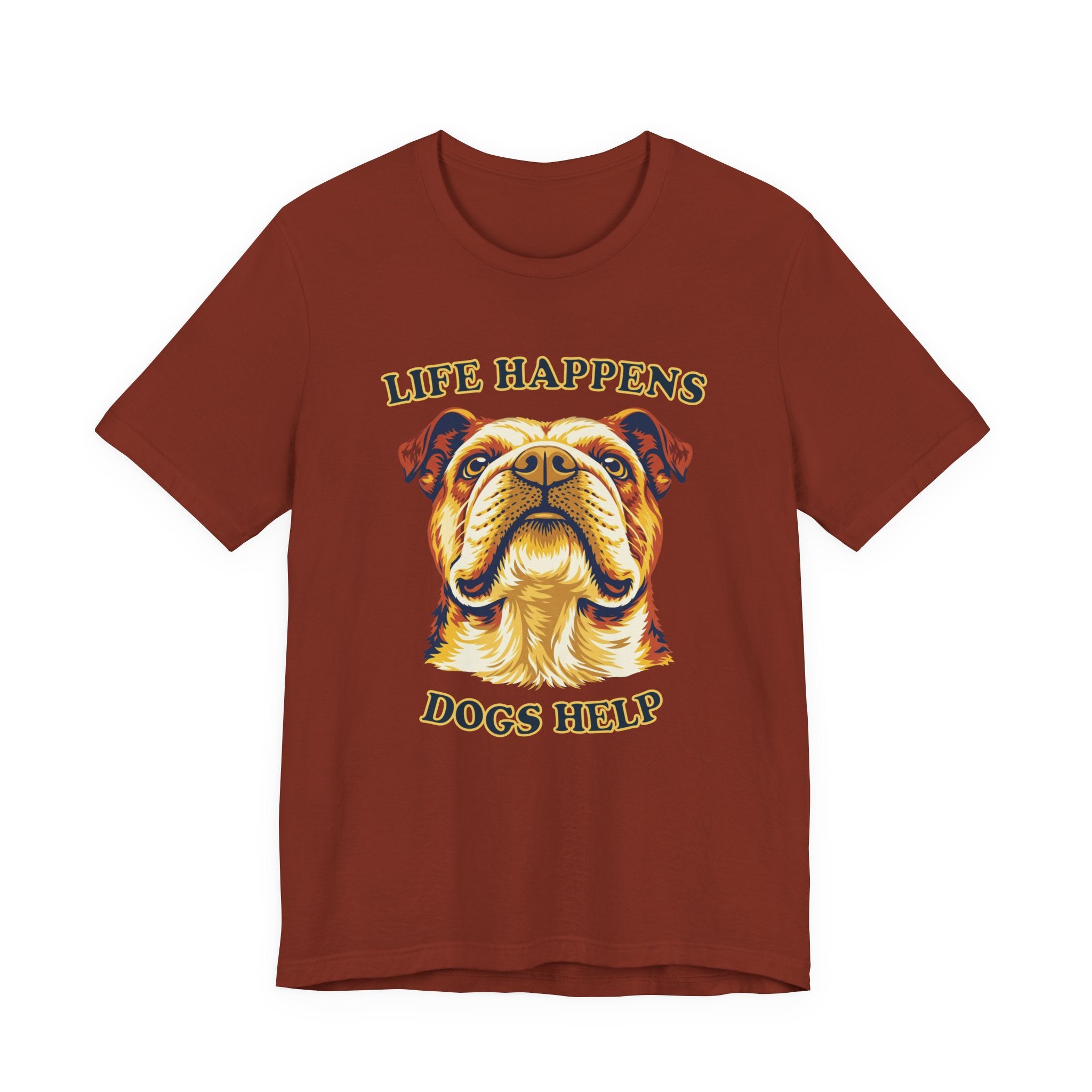 Bulldog Lovers T-Shirt - "Life Happens Dogs Help"