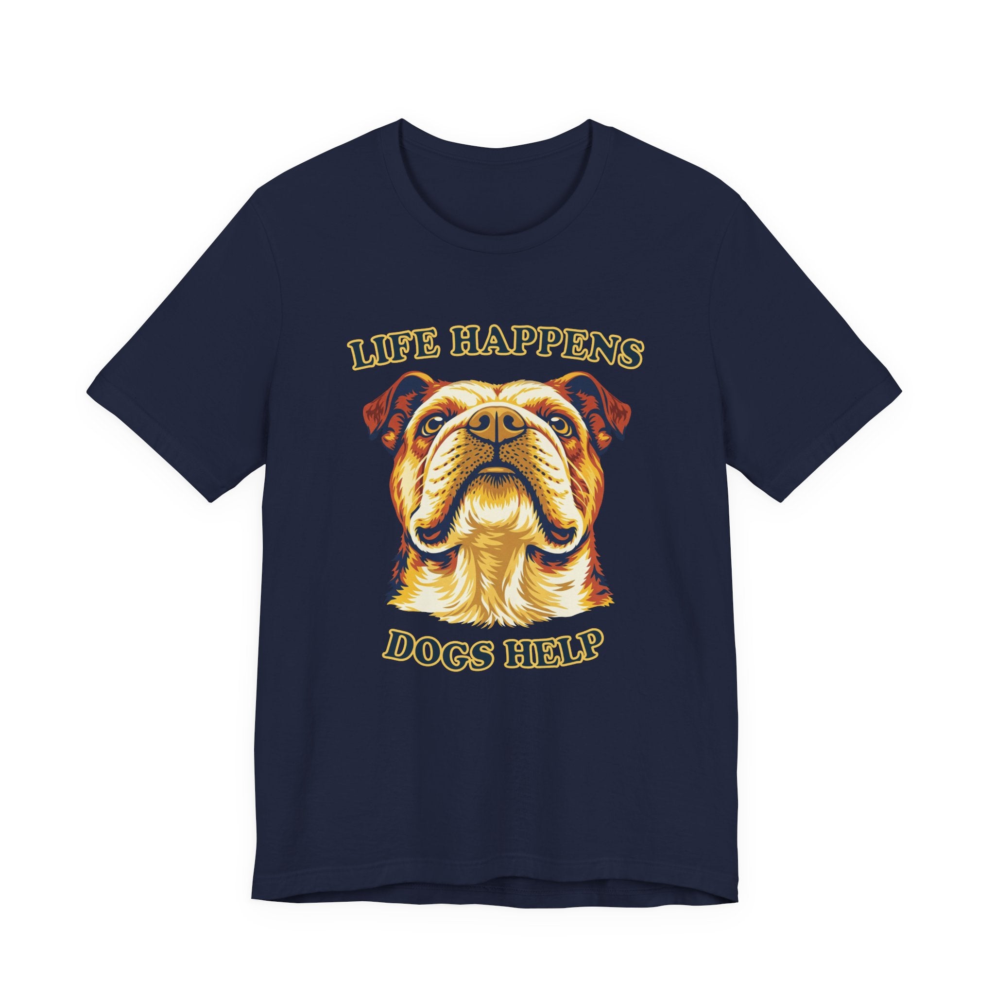 Bulldog Lovers T-Shirt - "Life Happens Dogs Help"