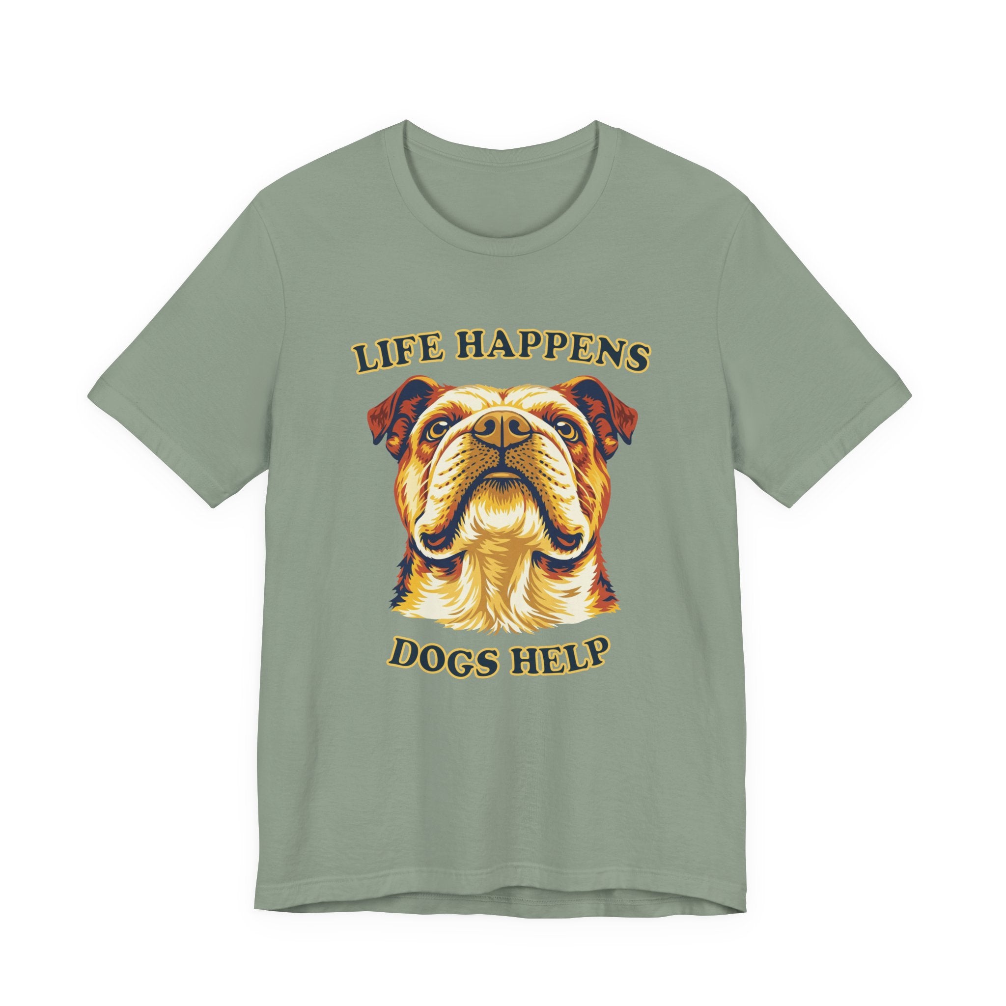 Bulldog Lovers T-Shirt - "Life Happens Dogs Help"