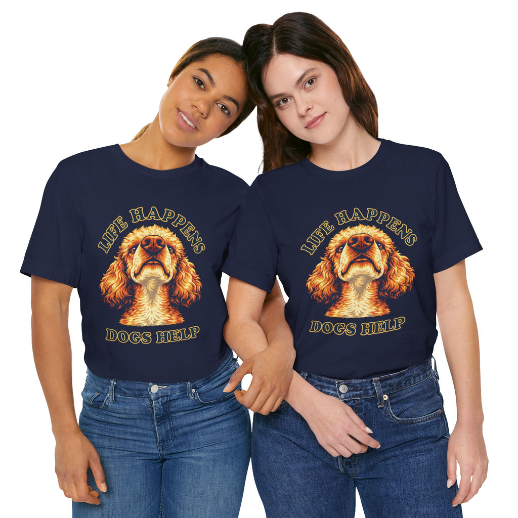 Poodle Lovers T-Shirt - "Life Happens Dogs Help"