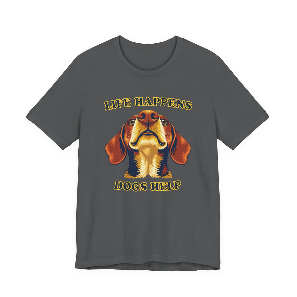 Shorthaired Dachshund Lovers T-Shirt - "Life Happens Dogs Help"