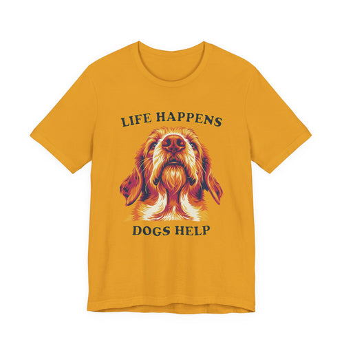 "Life Happens Dogs Help" - Dog Tee